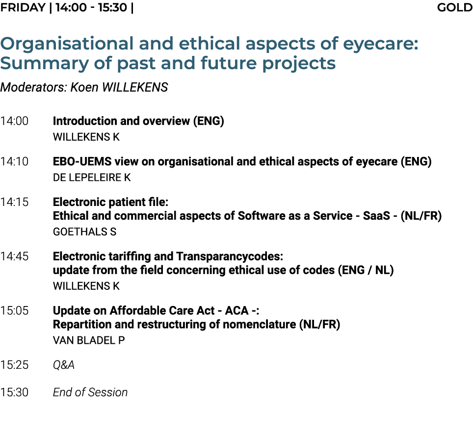 FRIDAY | 14:00 15:30 | GOLD Organisational and ethical aspects of eyecare: Summary of past and future projects Modera...