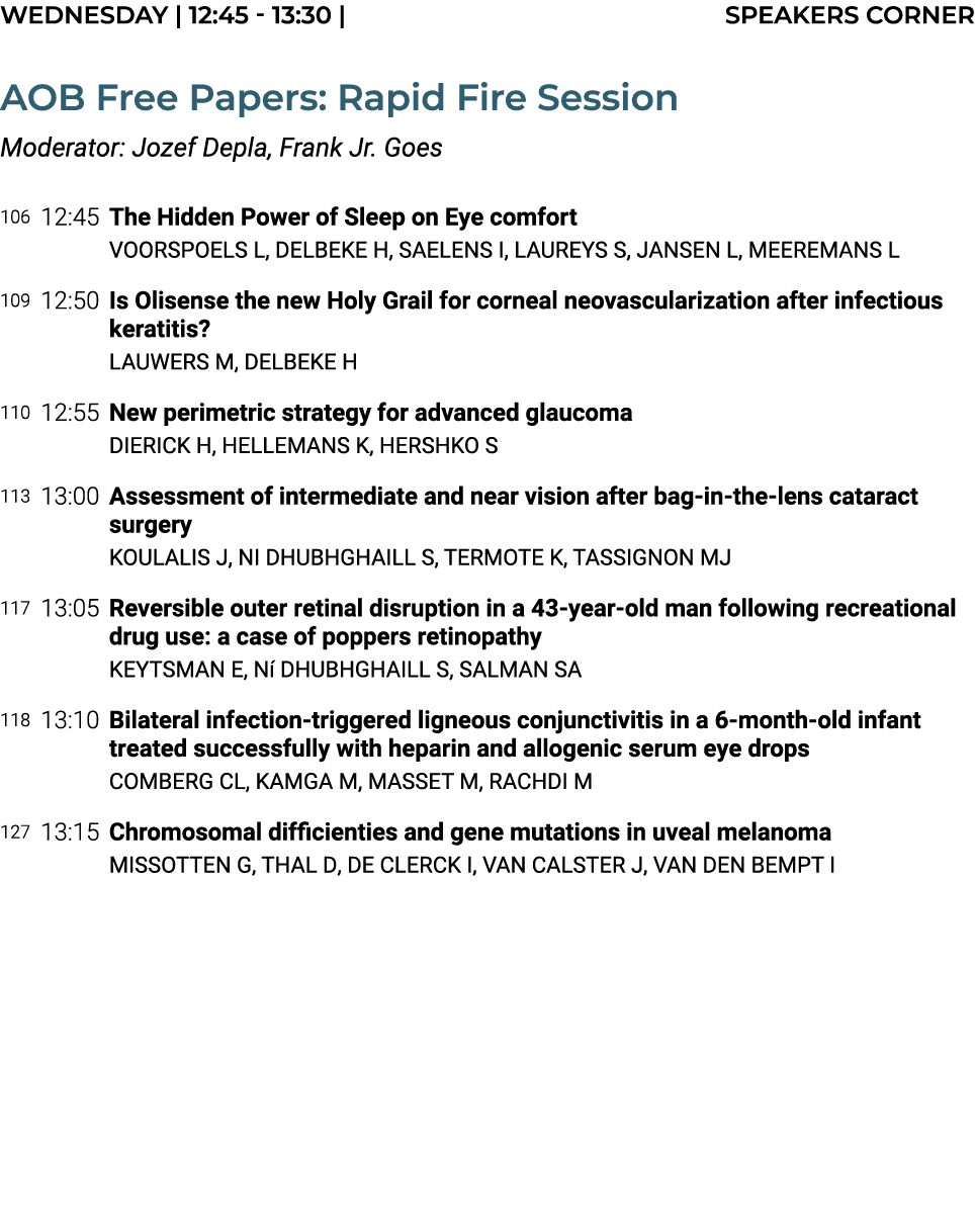 WEDNESDAY | 12:45 13:30 | Speakers Corner AOB Free Papers: Rapid Fire Session Moderator: Jozef Depla, Frank Jr. Goes ...