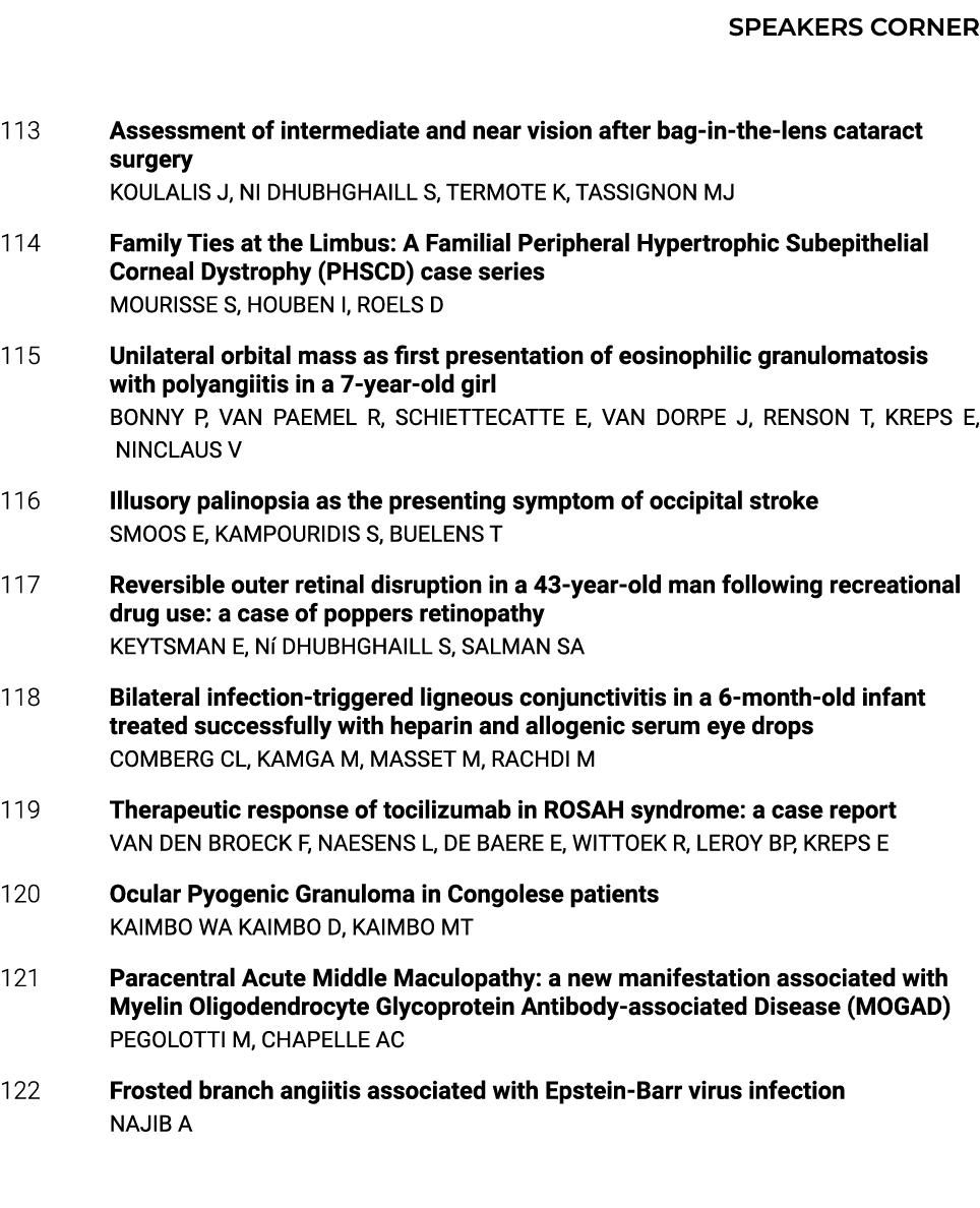  SPEAKERS CORNER 113 Assessment of intermediate and near vision after bag in the lens cataract surgery KOULALIS J, NI...