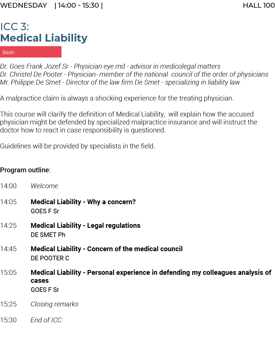 Wednesday | 14:00 15:30 | HALL 100 ICC 3: Medical Liability Basic Dr. Goes Frank Jozef Sr Physician eye md advisor in...
