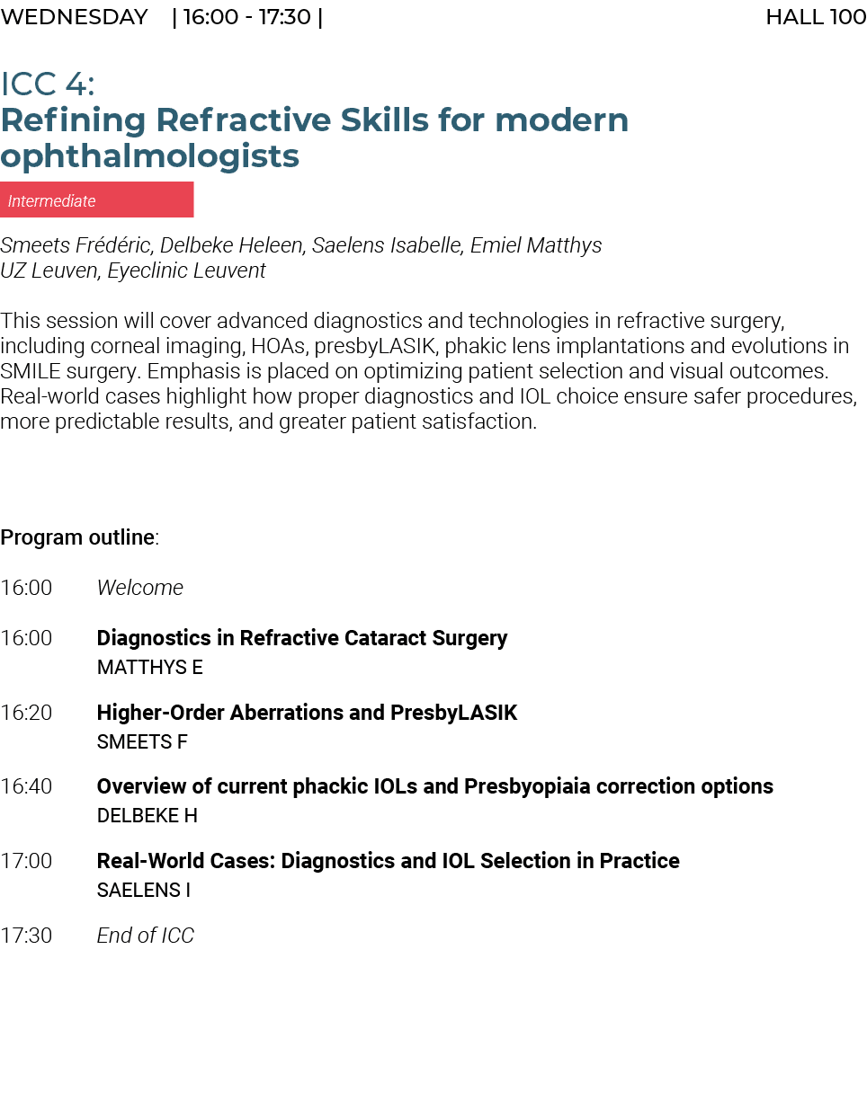 Wednesday | 16:00 17:30 | HALL 100 ICC 4: Refining Refractive Skills for modern ophthalmologists Intermediate Smeets ...