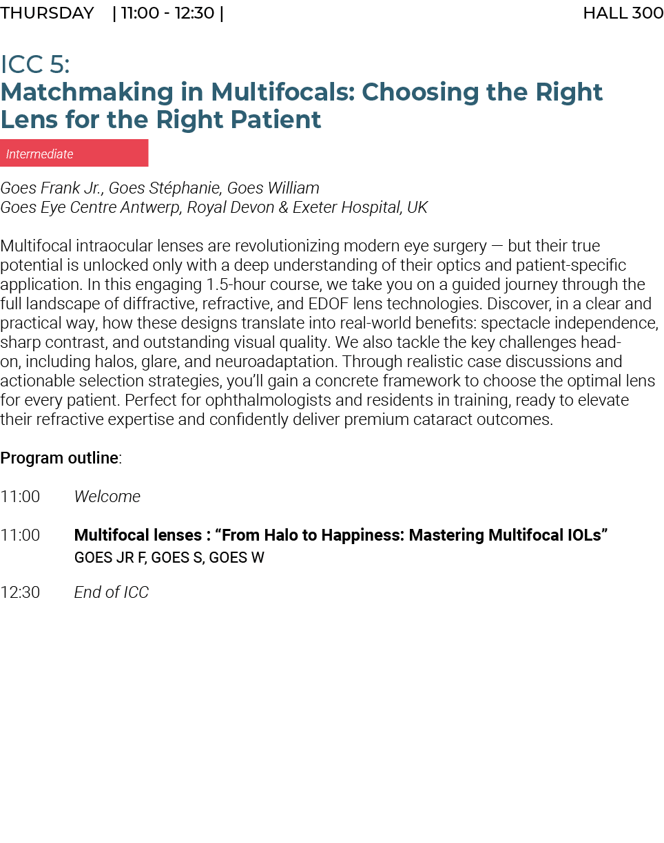 THURSday | 11:00 12:30 | HALL 300 ICC 5: Matchmaking in Multifocals: Choosing the Right Lens for the Right Patient In...