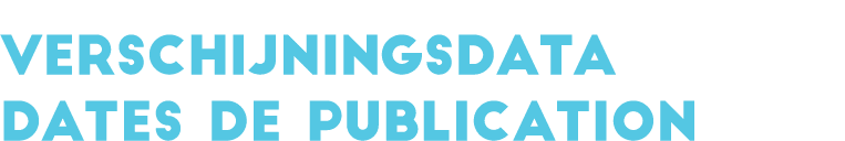 VERSCHIJNINGSDATA DATES DE PUBLICATION