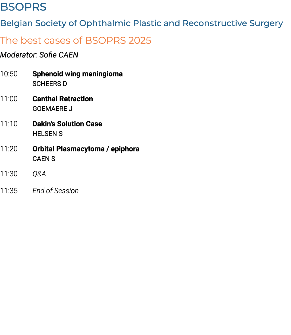 BSOPRS Belgian Society of Ophthalmic Plastic and Reconstructive Surgery The best cases of BSOPRS 2025 Moderator: Sofi...
