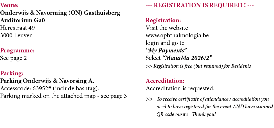 Venue: Onderwijs & Navorming (ON) Gasthuisberg Auditorium Ga0 Herestraat 49 3000 Leuven Programme: See page 2 Parking...