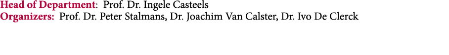 Head of Department: Prof. Dr. Ingele Casteels Organizers: Prof. Dr. Peter Stalmans, Dr. Joachim Van Calster, Dr. Ivo ...