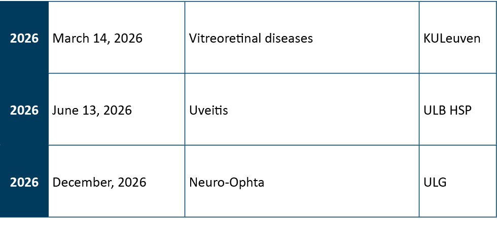 2026,March 14, 2026,Vitreoretinal diseases,KULeuven,2026,June 13, 2026,Uveitis,ULB HSP,2026,December, 2026,Neuro Opht...