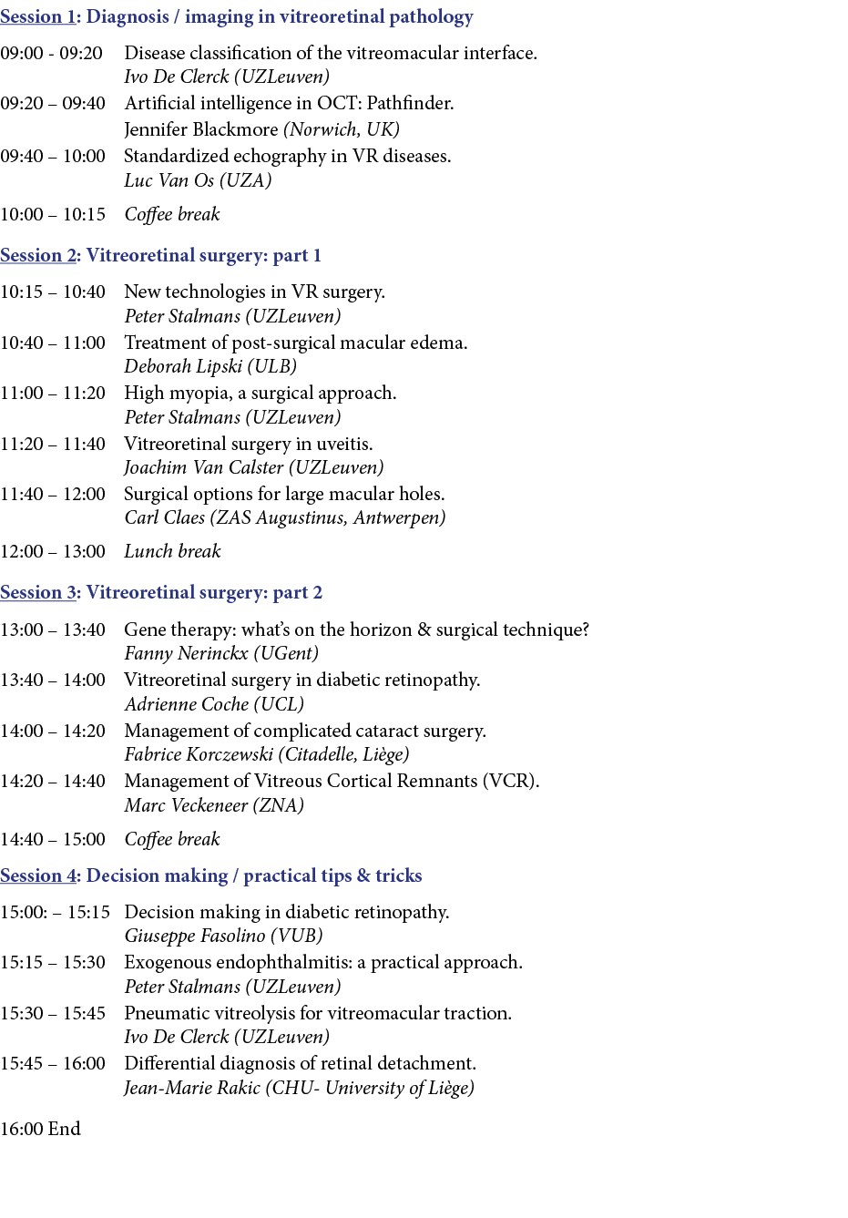Session 1: Diagnosis / imaging in vitreoretinal pathology 09:00 09:20 Disease classification of the vitreomacular int...