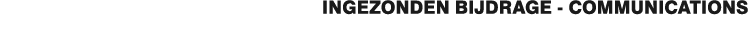 INGEZONDEN BIJDRAGE COMMUNICATIONS