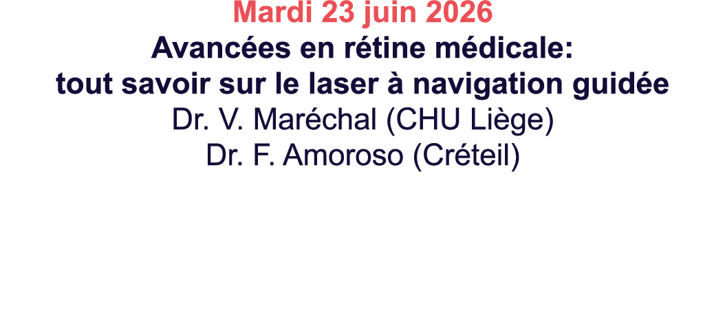 Mardi 23 juin 2026 Avanc es en r tine m dicale: tout savoir sur le laser  navigation guid e Dr. V. Mar chal (CHU Li ...