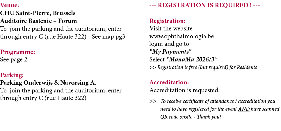 Venue: CHU Saint Pierre, Brussels Auditoire Bastenie – Forum To join the parking and the auditorium, enter through en...
