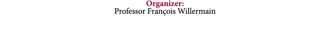 Organizer: Professor Fran ois Willermain